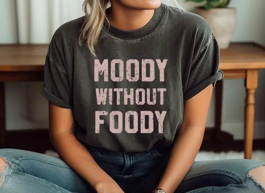 Moody Without Foody Tee - Mercantile213