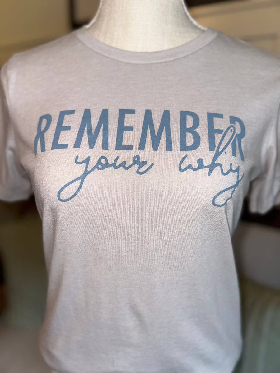 Remember Your Why Tee - Mercantile213